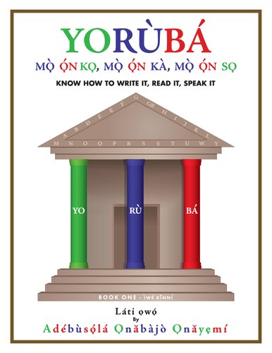 Yorùbá. Mò̩ ó̩n ko̩, mò̩ ó̩n ká, mò̩ ó̩n so̩. Know how to write it, read it, speak it. Book one. Ìwé kǐnní