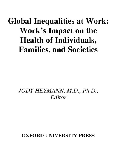 Global Inequalities at Work: Work's Impact on the Health of Individuals, Families, and Societies