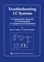 Troubleshooting LC Systems: A Comprehensive Approach to Troubleshooting LC Equipment and Separations