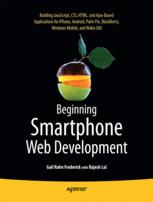 Beginning Smartphone Web Development: Building JavaScript, CSS, HTML and Ajax-based Applications for iPhone, Android, Palm Pre, BlackBerry, Windows Mobile, and Nokia S60