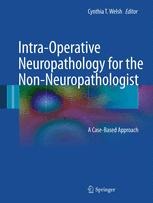 Intra-Operative Neuropathology for the Non-Neuropathologist: A Case-Based Approach