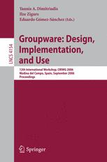 Groupware: Design, Implementation, and Use: 12th International Workshop, CRIWG 2006, Medina del Campo, Spain, September 17-21, 2006. Proceedings