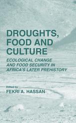 Droughts, Food and Culture: Ecological Change and Food Security in Africa’s Later Prehistory