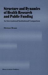 Structure and Dynamics of Health Research and Public Funding: An International Institutional Comparison