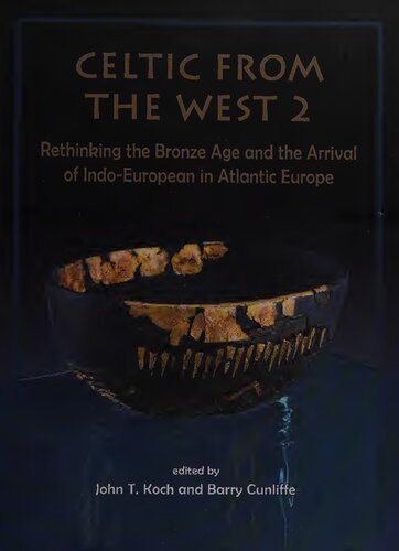 Celtic from the West 2: Rethinking the Bronze Age and the Arrival of Indo-European in Atlantic Europe