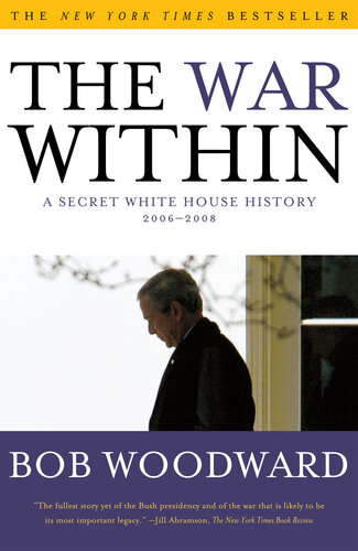 The War Within: A Secret White House History 2006-2008