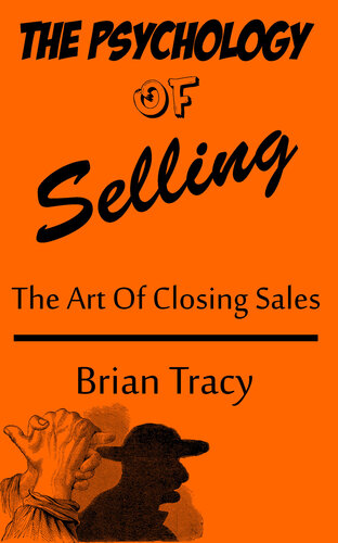 The Psychology of Selling: The art of closing sales