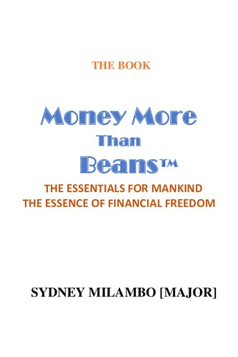 Money More Than Beans: The Essentials For Mankind; The Essence of Financial Freedom