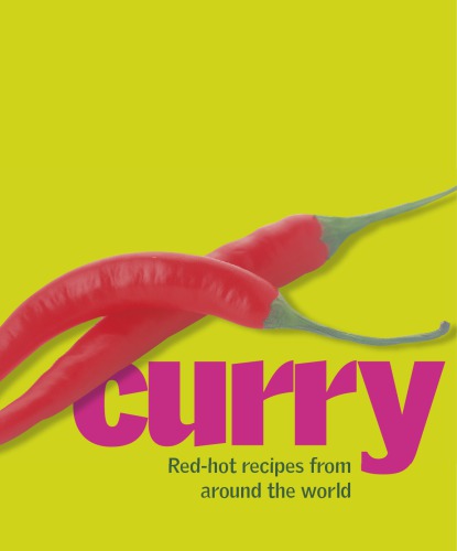 Curry cuisine: fragrant dishes India, Thailand, Vietnam, and Indonesia