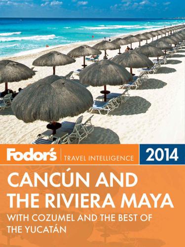 Fodor's Cancun and the Riviera Maya 2014: with Cozumel and the Best of the Yucatan