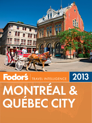 Fodor's Montreal & Quebec City 2013