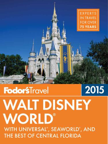 Fodor's Walt Disney World 2015: with Universal, Seaworld, and the best of Central Florida