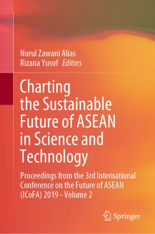 Charting the Sustainable Future of ASEAN in Science and Technology : Proceedings from the 3rd International Conference on the Future of ASEAN (ICoFA) 2019 - Volume 2