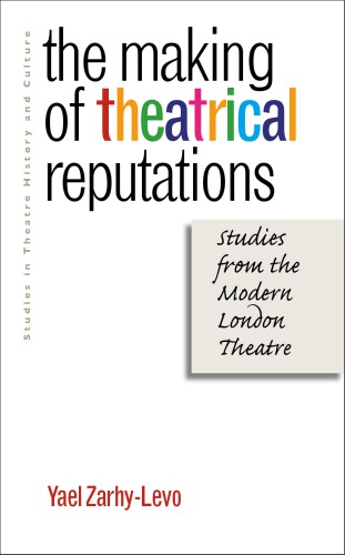 Making of Theatrical Reputations: Studies from the Modern London Theatre