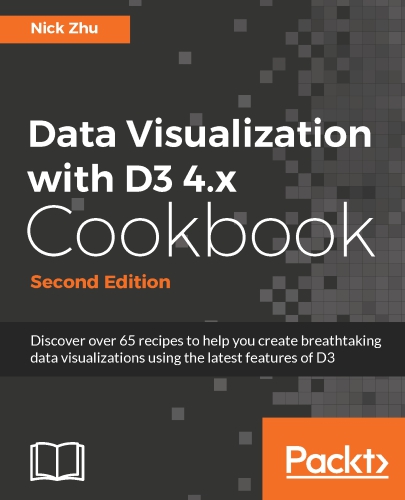 Data visualization with D3.x cookbook: discover over 65 recipes to help you create breathtaking data visualization using the latest features of D3