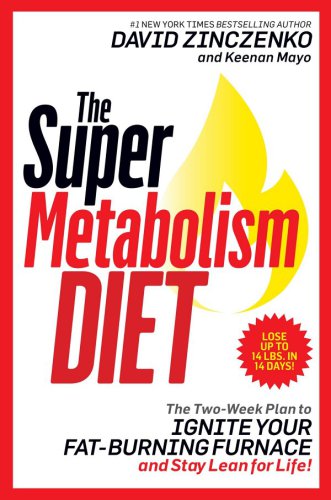 SUPER METABOLISM DIET: the four-week plan to torch fat, ignite your fuel furnace, and stay lean ... for life!