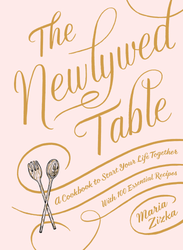 The Newlywed Table: a Cookbook to Start Your Life Together