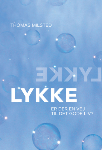 Lykke. Er der en vej til det gode liv?