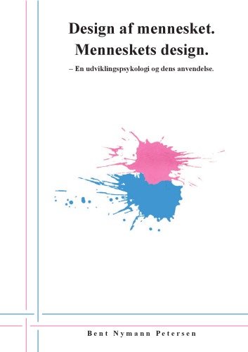 Design af mennesket - menneskets design: en udviklingspsykologi og dens anvendelse