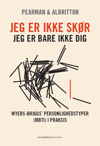 Jeg er ikke skør - jeg er bare ikke dig: Myers-Briggs' personlighedstyper (MBTI) i praksis