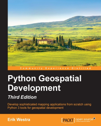 Python geospatial development develop sophisticated mapping applications from scratch using Python 3 tools for geospatial development