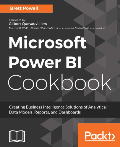 Microsoft Power BI cookbook: creating business intelligence solutions of analytical data models, reports, and dashboards