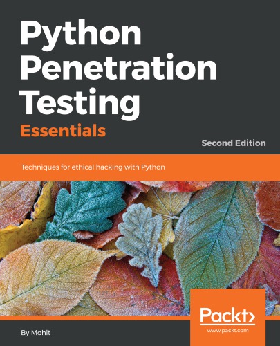 Python Penetration Testing Essentials: Techniques for ethical hacking with Python