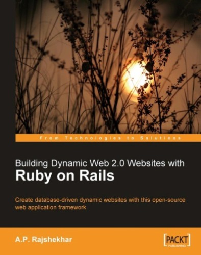 Building dynamic Web 2.0 websites with Ruby on Rails create database-driven dynamic websites with this open-source web application framework