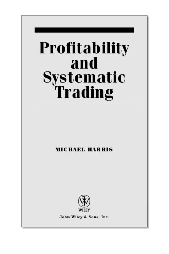 Profitability and Systematic Trading: A Quantitative Approach to Profitability, Risk, and Money Management