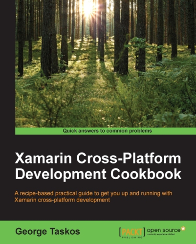 Xamarin cross-platform development cookbook a recipe-based practical guide to get you up and running with Xamarin cross-platform development