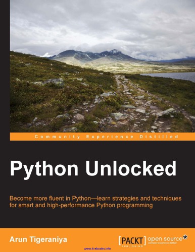 Python unlocked become more fluent in Python--learn strategies and techniques for smart and high-performance Python programming