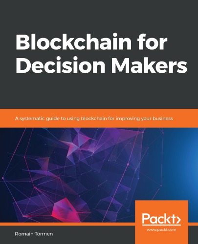 BLOCKCHAIN FOR DECISION MAKERS: a systematic guide to using blockchain for improving your business