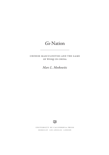 Go nation: Chinese masculinities and the game of weiqi in China