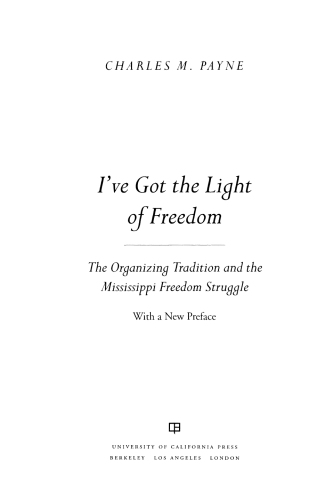 Ive got the light of freedom the organizing tradition and the Mississippi freedom struggle