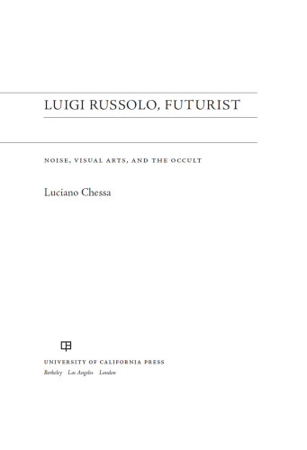 Luigi Russolo, futurist: noise, visual arts, and the occult