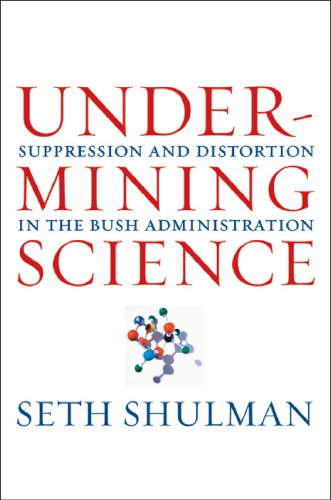 Undermining science: suppression and distortion in the Bush Administration