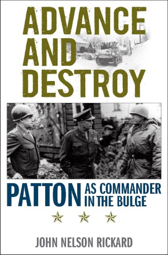 Advance and destroy: Patton as commander in the Bulge