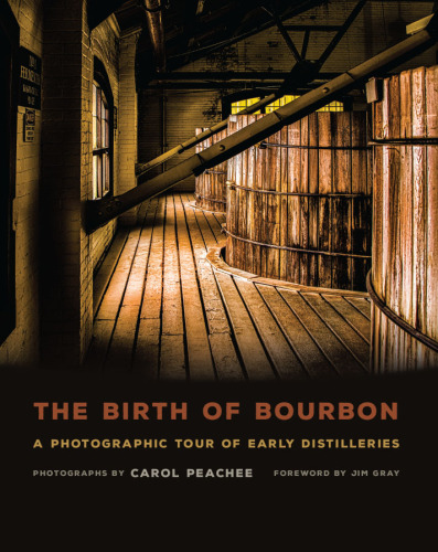 The birth of bourbon: a photographic tour of early distilleries