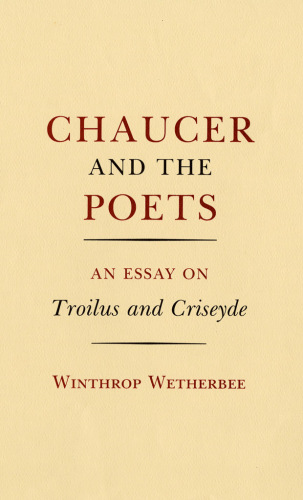 Chaucer and the Poets: an Essay on Troilus and Criseyde