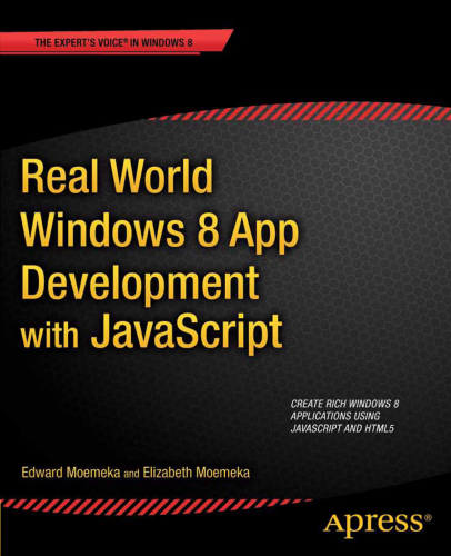 Real World Windows 8 App Development with JavaScript Create Great Windows Store Apps