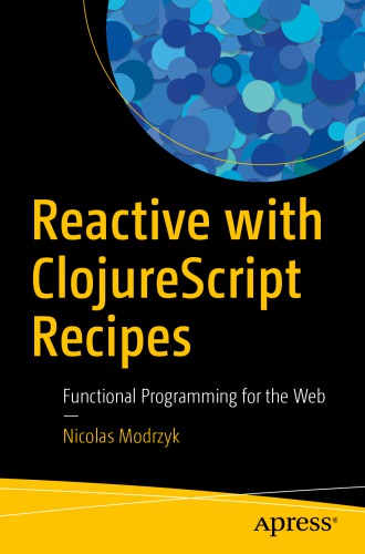 Reactive with ClojureScript recipes: functional programming for the web