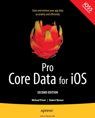 Pro Core Data for iOS data access and persistence engine for iPhone, iPad, and iPod touch