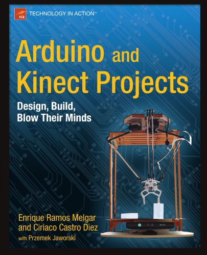 Arduino and Kinect projects design, build, blow their minds