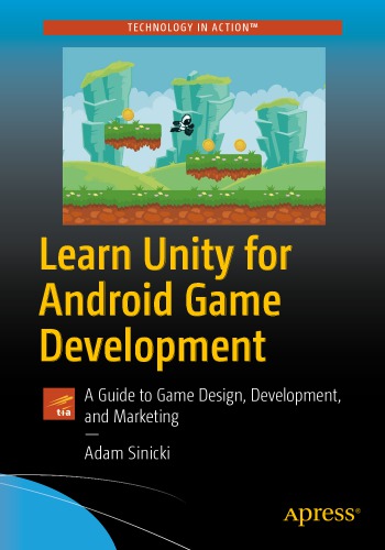 Learn Unity for Android game development: a guide to game design, development, and marketing