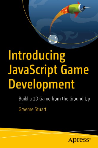 Introducing JavaScript Game Development: Build a 2D Game from the Ground Up