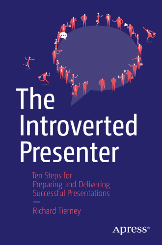 The Introverted presenter: ten steps for preparing and delivering successful presentations