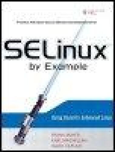 SELinux by Example: Using Security Enhanced Linux