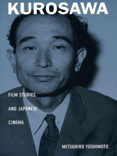 Asia-Pacific: Culture, Politics, and Society: Kurosawa: Film Studies and Japanese Cinema