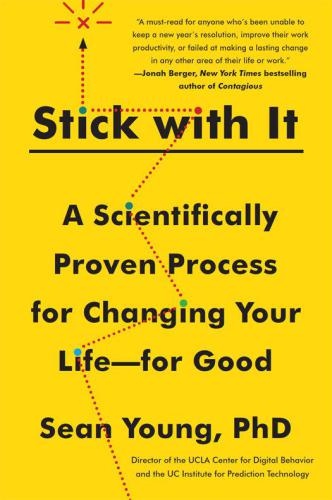 Stick with it: a scientifically proven process for changing your life--for good