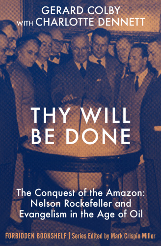 Thy will be done: the conquest of the Amazon: Nelson Rockefeller and Evangelism in the age of oil